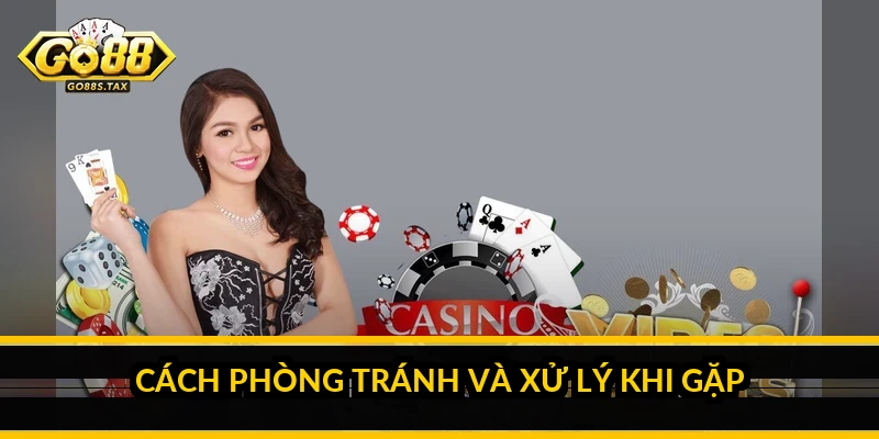 Cách phòng tránh và xử lý khi gặp